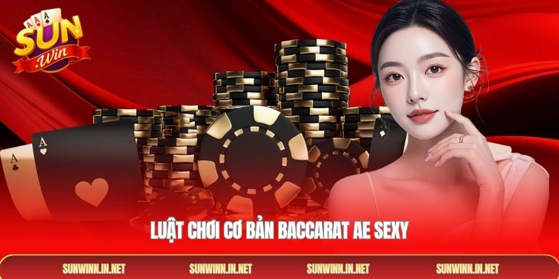 Luật chơi cơ bản Baccarat AE Sexy