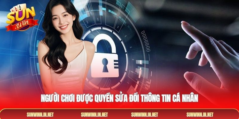 Người chơi được quyền sửa đổi thông tin cá nhân