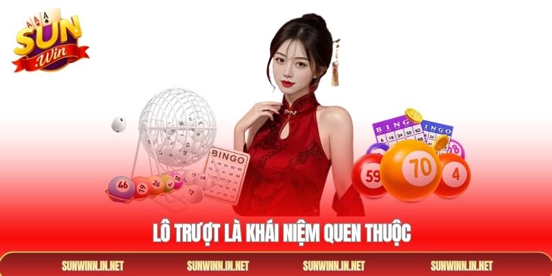 Lô trượt là khái niệm quen thuộc