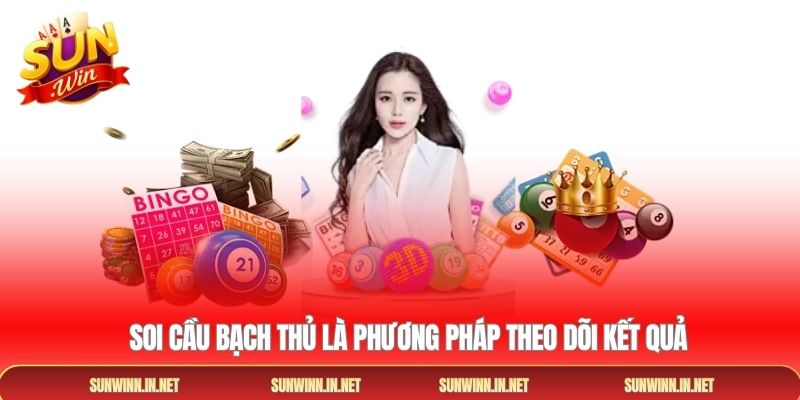 Soi cầu bạch thủ là phương pháp theo dõi kết quả