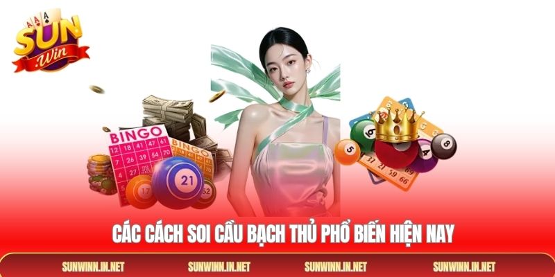 Các cách soi cầu bạch thủ phổ biến hiện nay